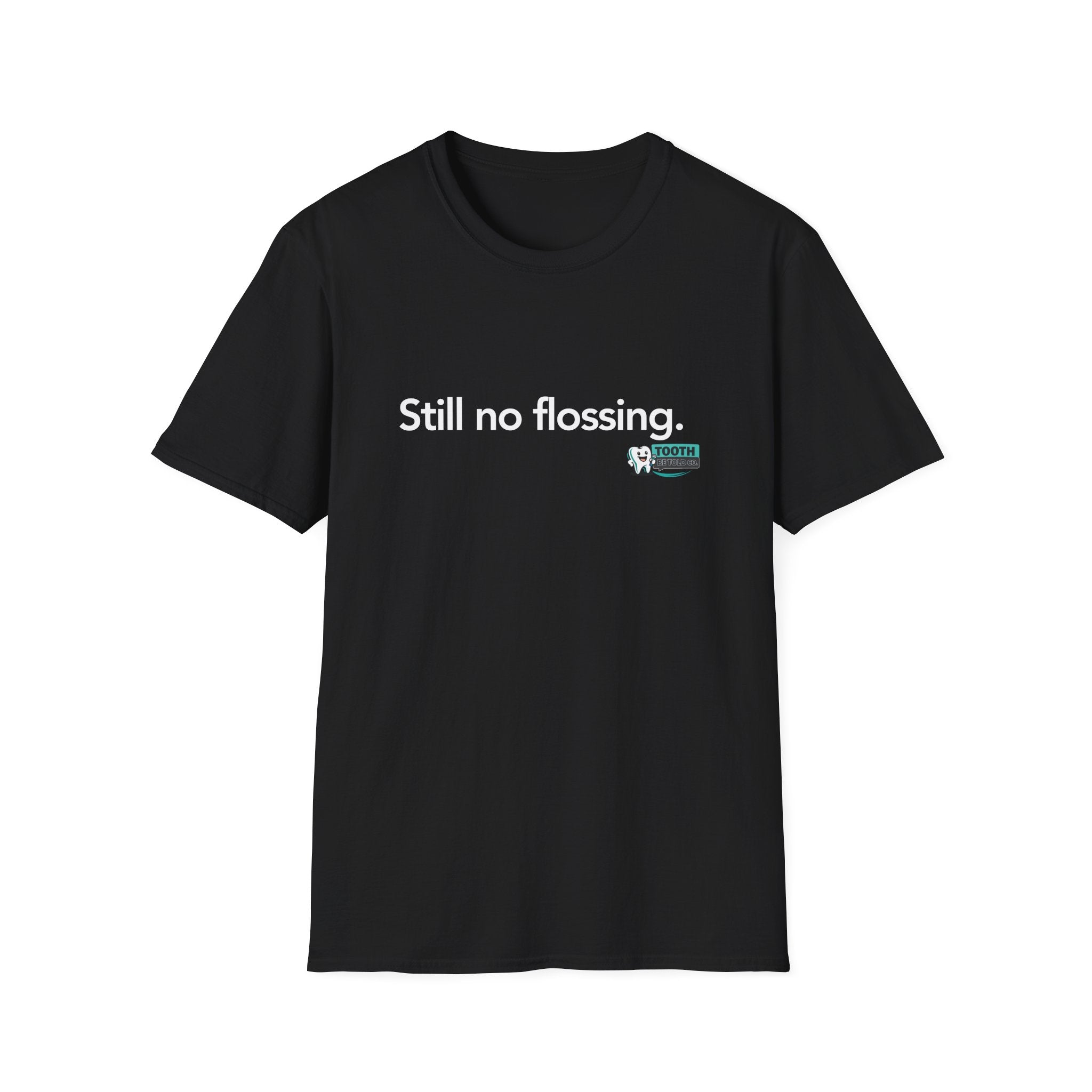 Still no flossing.