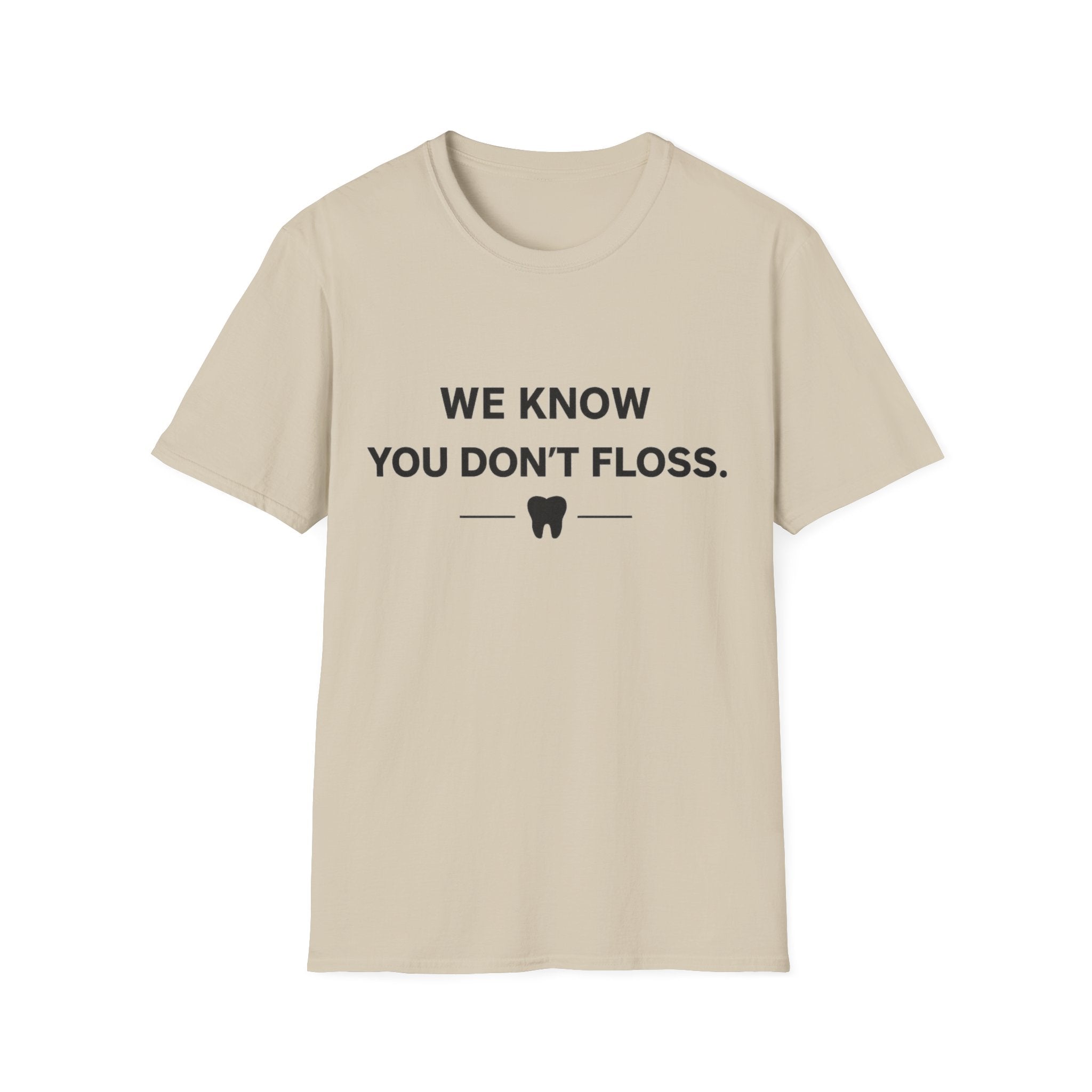 We Know You Don't Floss
