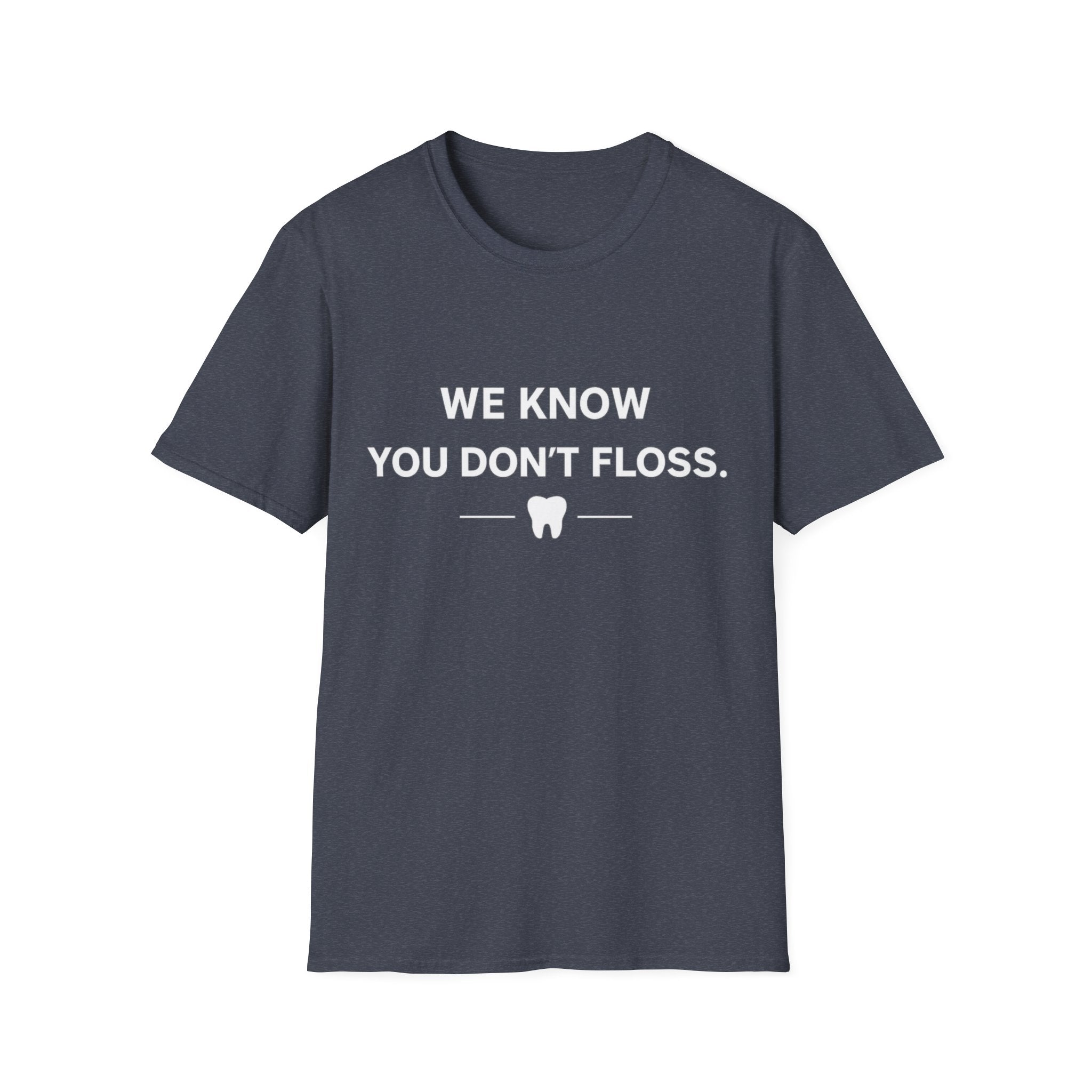 We Know You Don't Floss