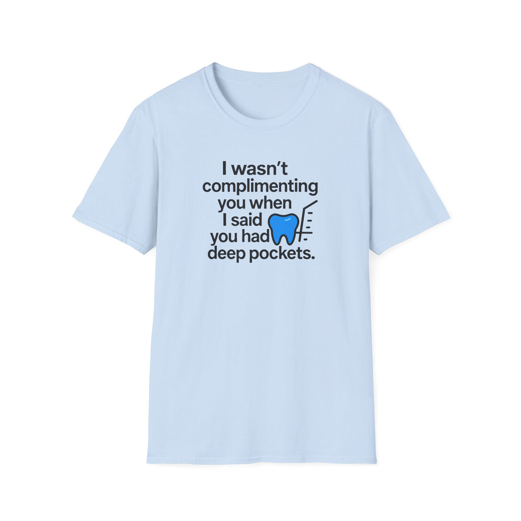 I wasn't complimenting you on deep pockets