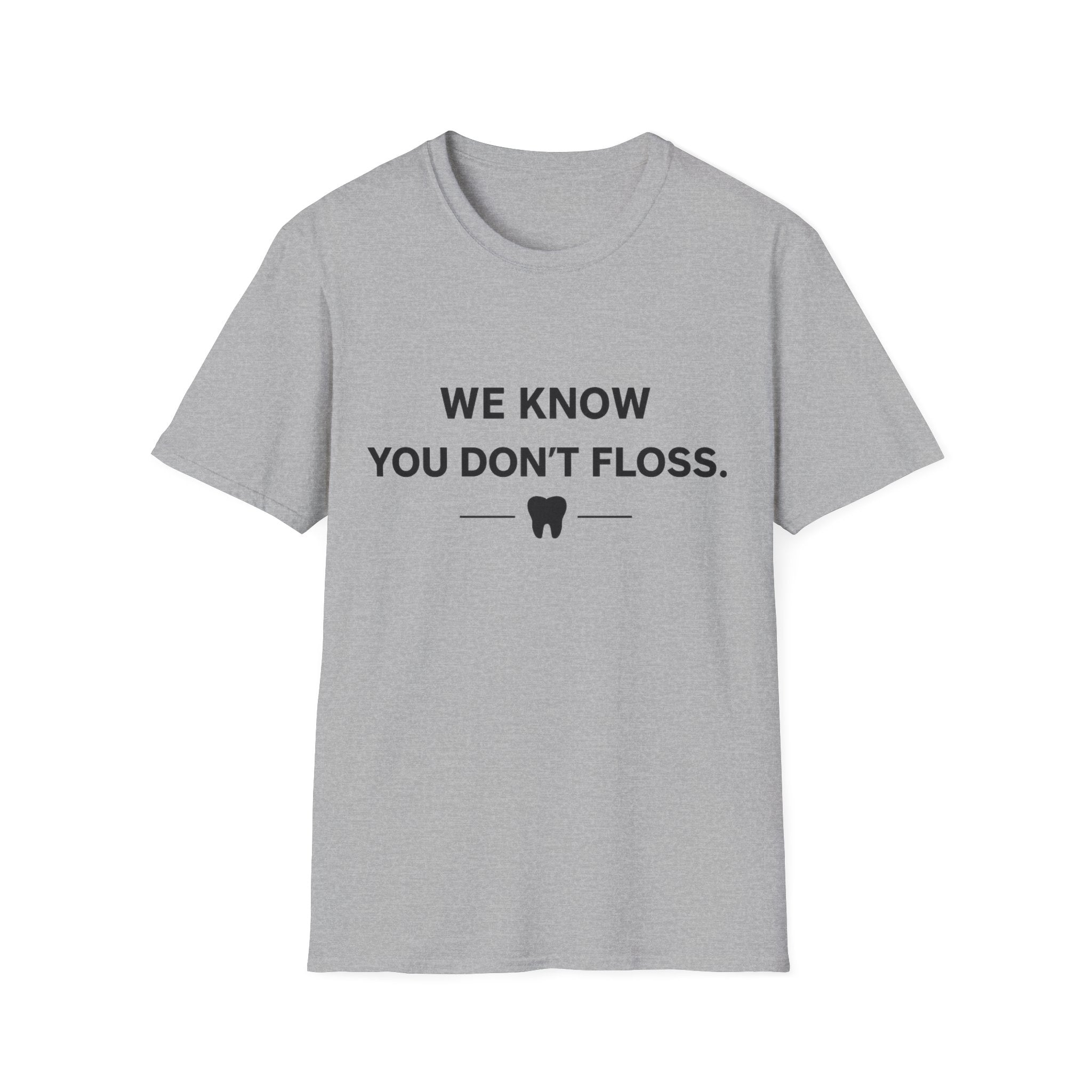 We Know You Don't Floss