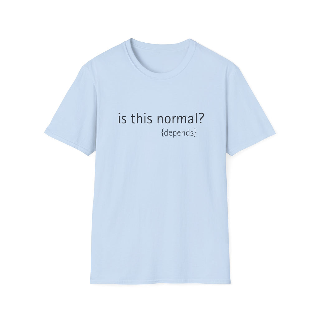 is this normal? (depends)