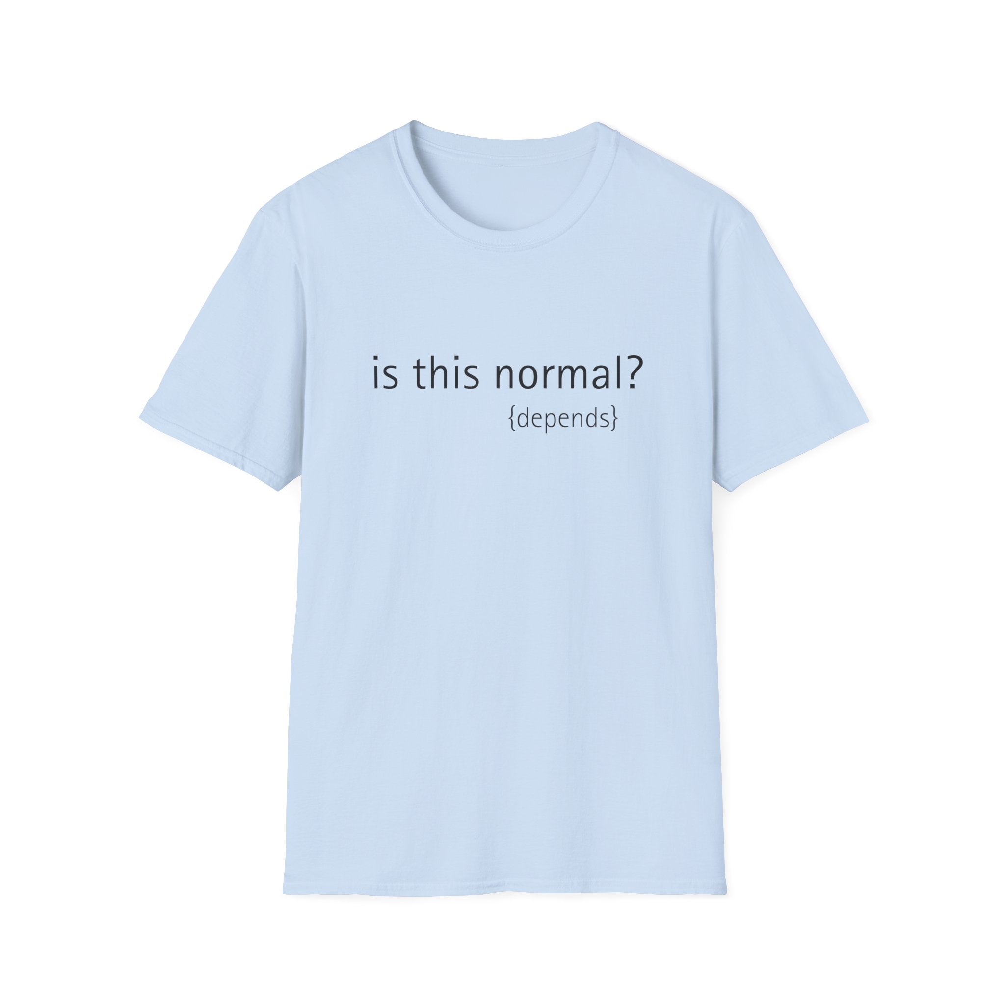 is this normal? (depends)