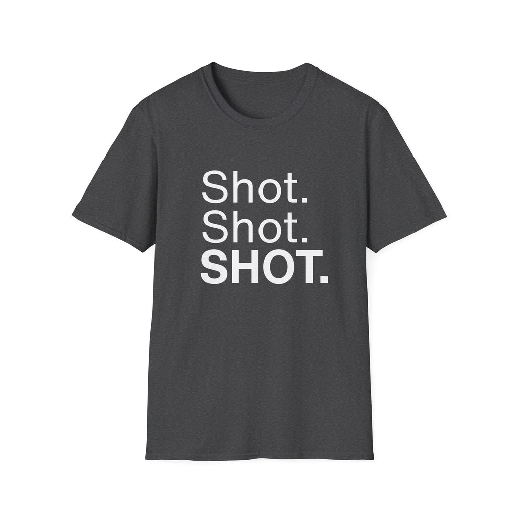 Shot. Shot. SHOT.