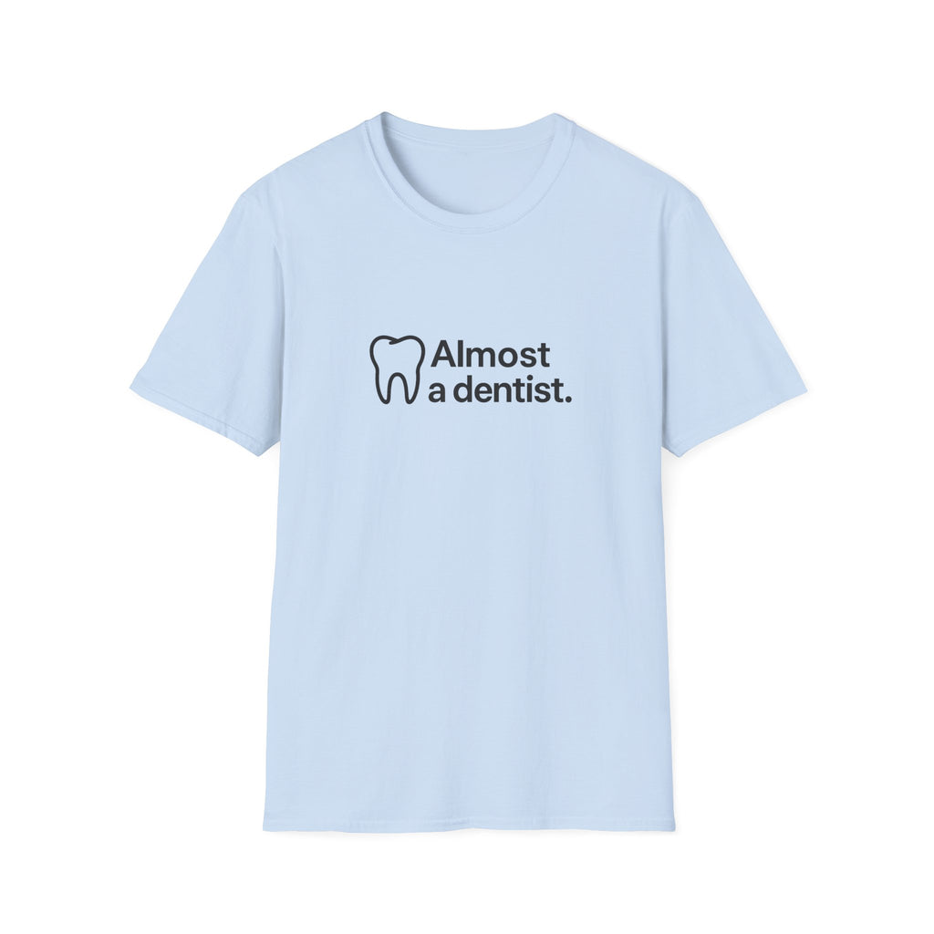 Almost a dentist.