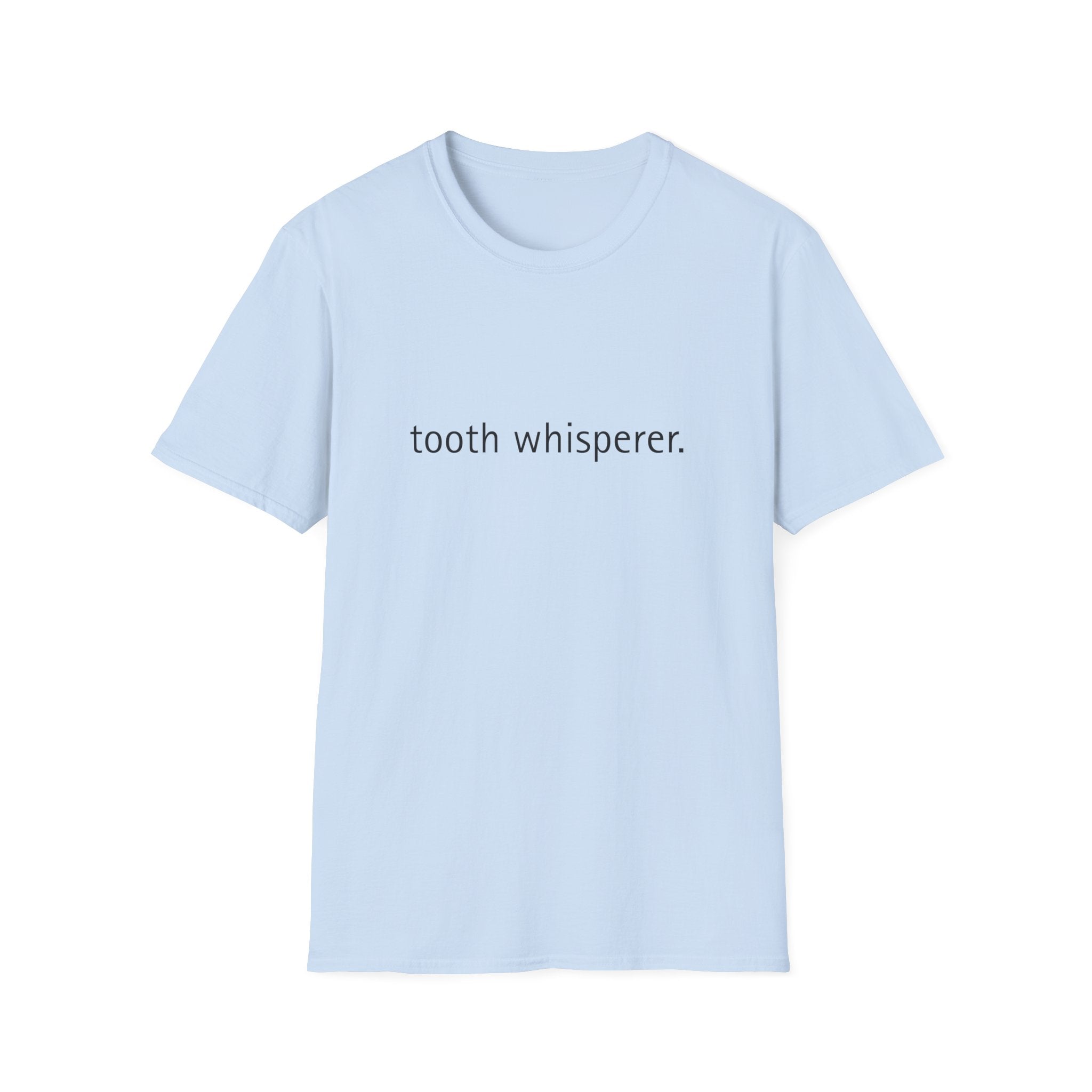 tooth whisperer.