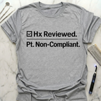 Hx Reviewed. Pt. Non-compliant. T-Shirt
