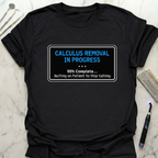 Calculus Removal In Progress T-Shirt