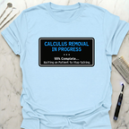 Calculus Removal In Progress T-Shirt