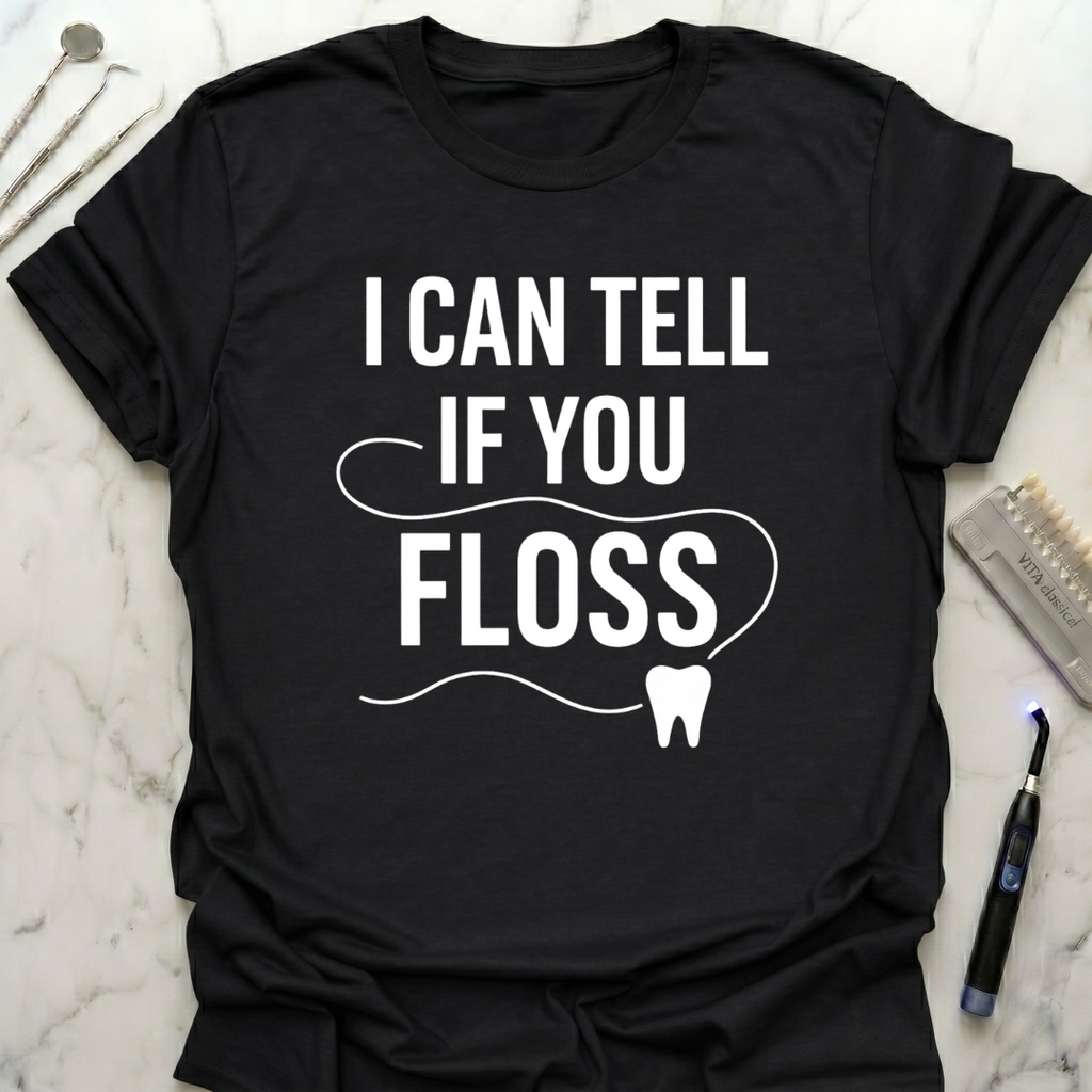 I Can Tell If You Floss T-Shirt