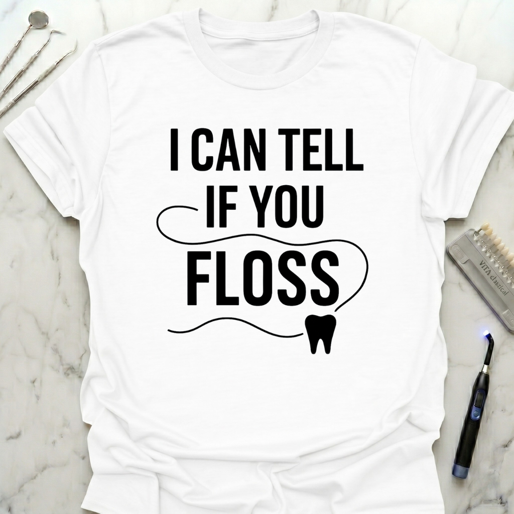 I Can Tell If You Floss T-Shirt