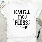 I Can Tell If You Floss T-Shirt