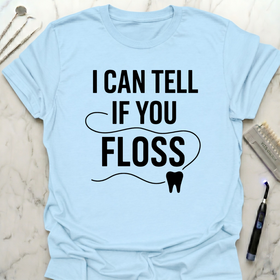 I Can Tell If You Floss T-Shirt