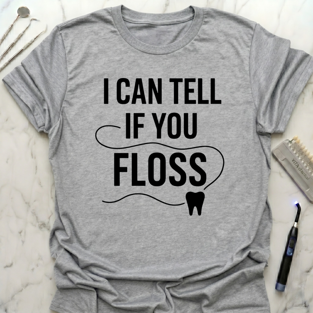 I Can Tell If You Floss T-Shirt