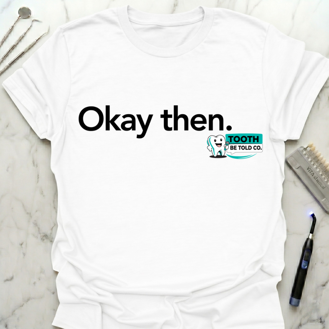 Okay Then TBT T-Shirt