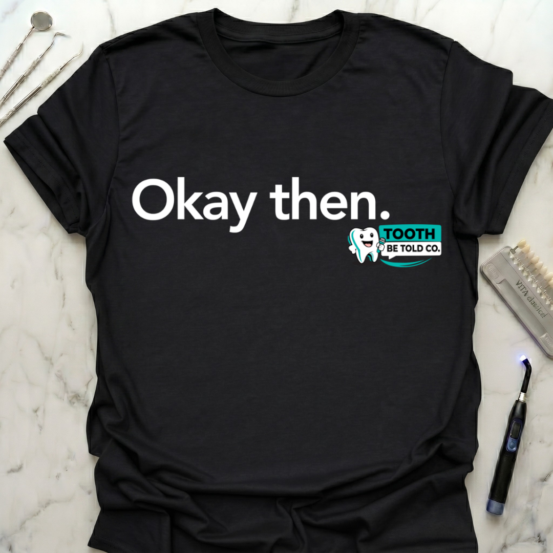 Okay Then TBT T-Shirt