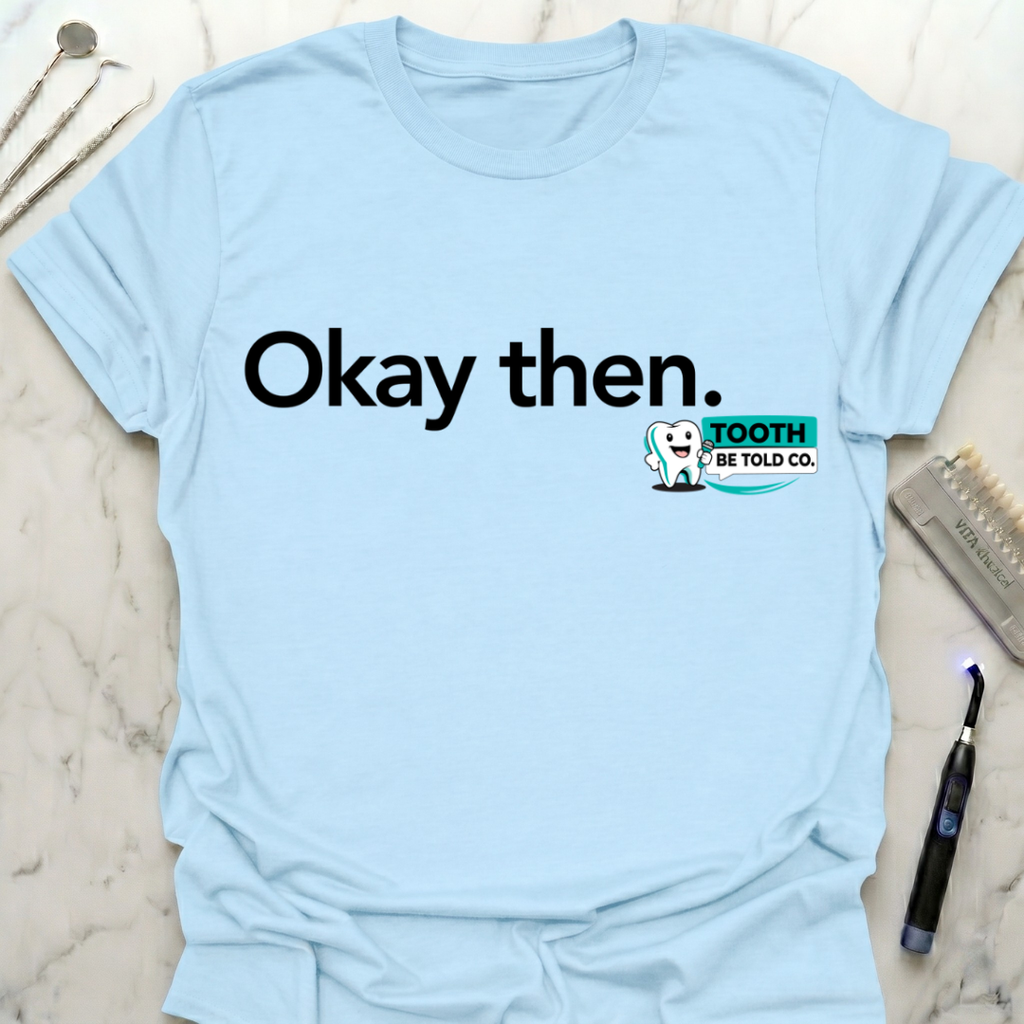 Okay Then TBT T-Shirt