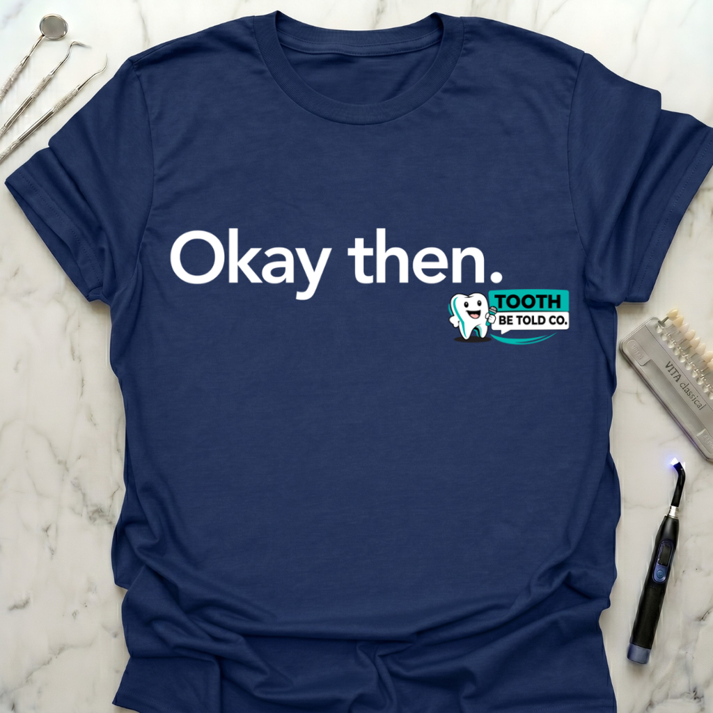 Okay Then TBT T-Shirt