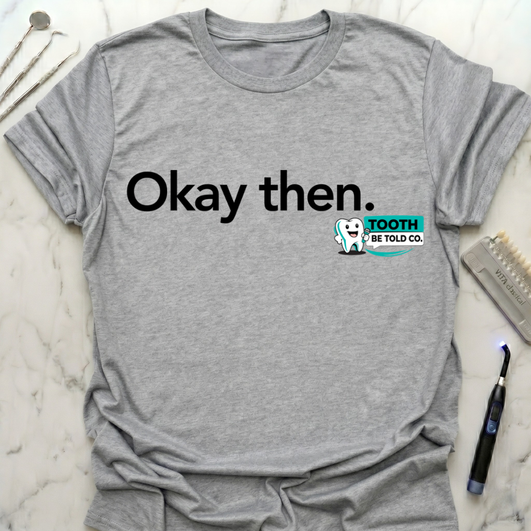 Okay Then TBT T-Shirt