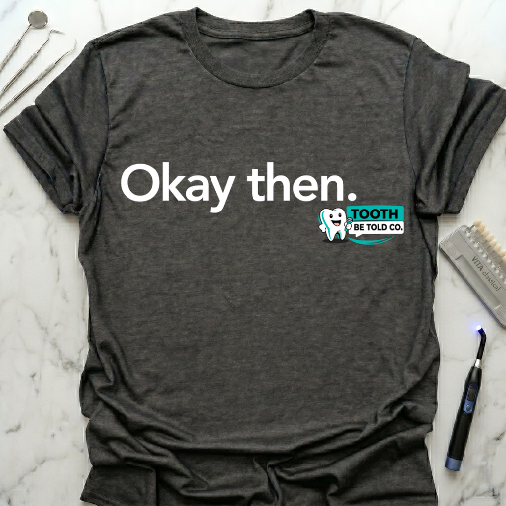 Okay Then TBT T-Shirt