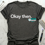 Okay Then TBT T-Shirt