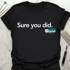 Sure You Did TBT T-Shirt