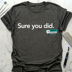 Sure You Did TBT T-Shirt
