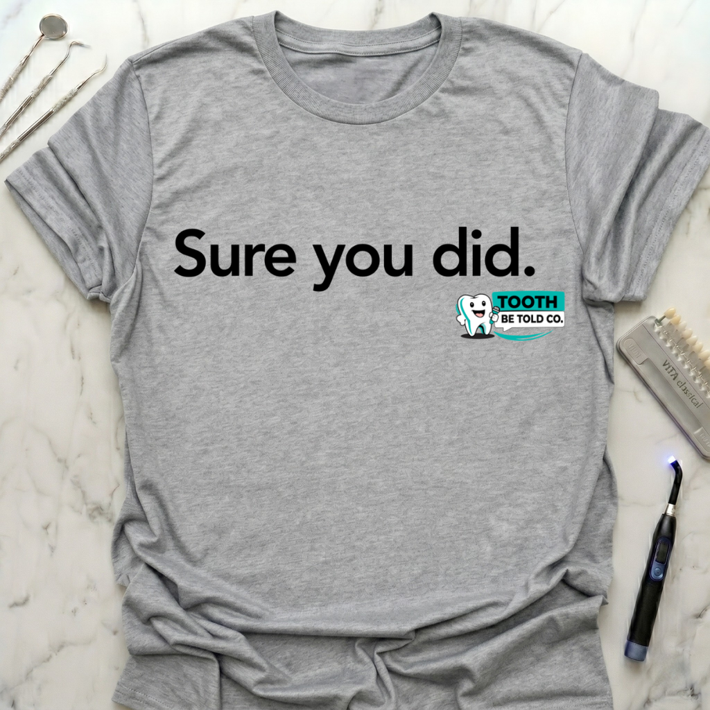 Sure You Did TBT T-Shirt