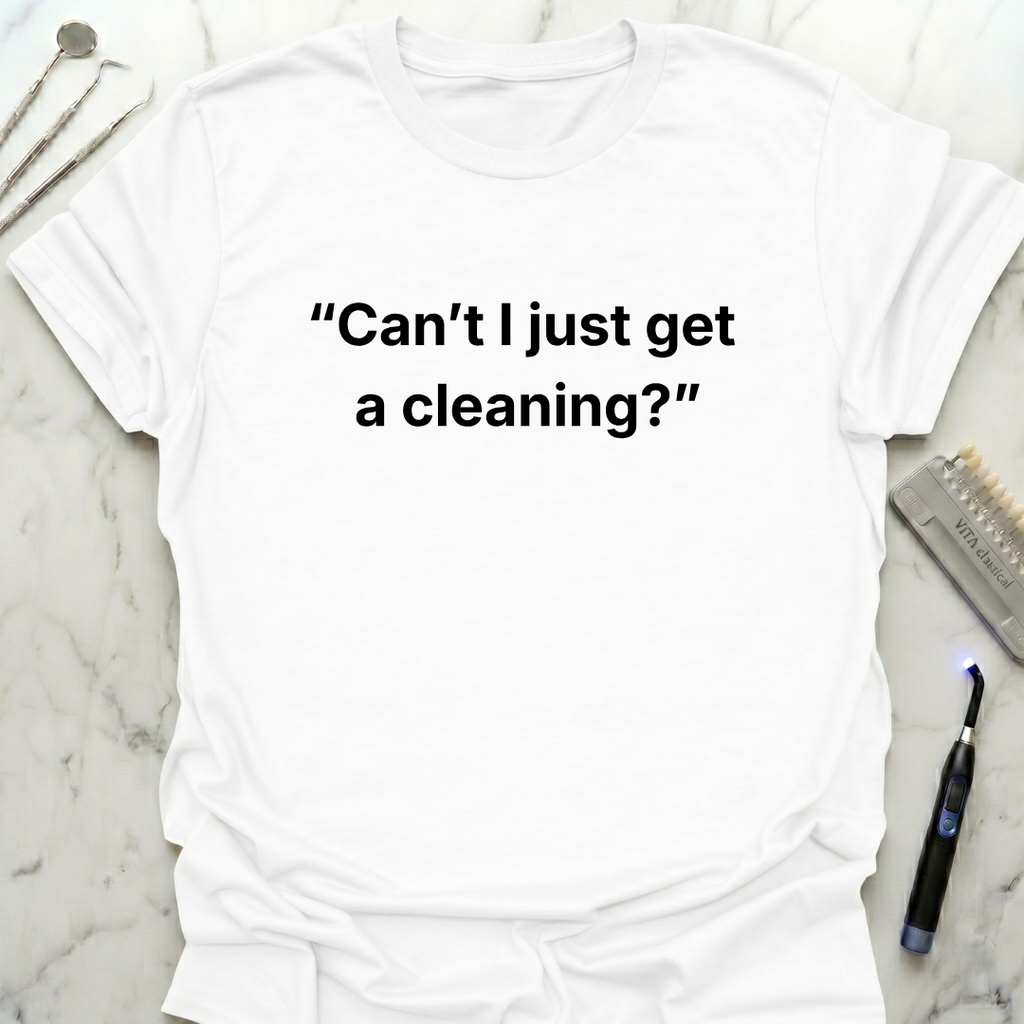 Cant I Just Get a Cleaning simply T-Shirt