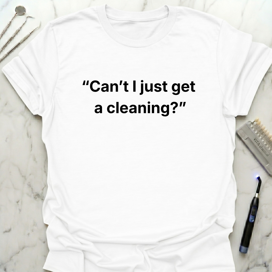 Cant I Just Get a Cleaning simply T-Shirt