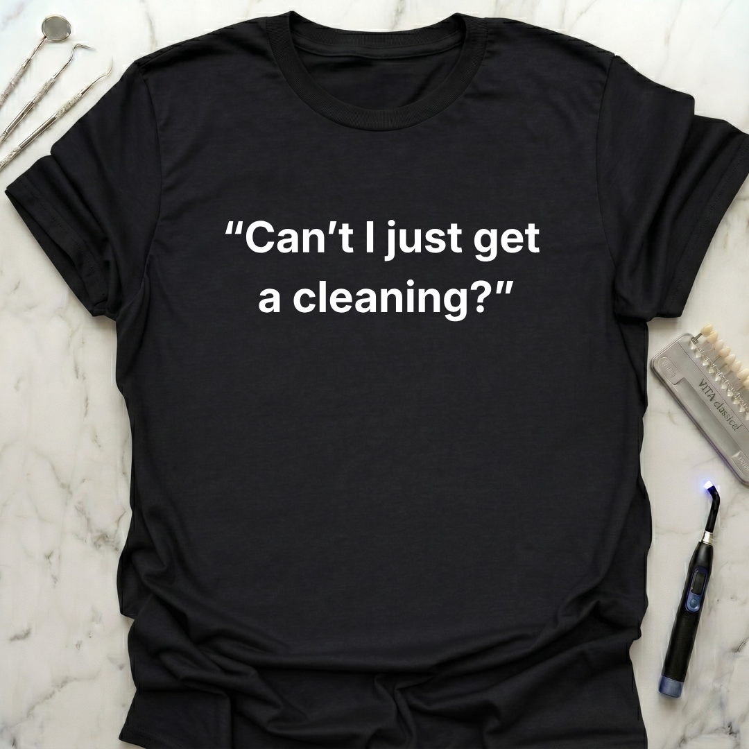 Cant I Just Get a Cleaning simply T-Shirt