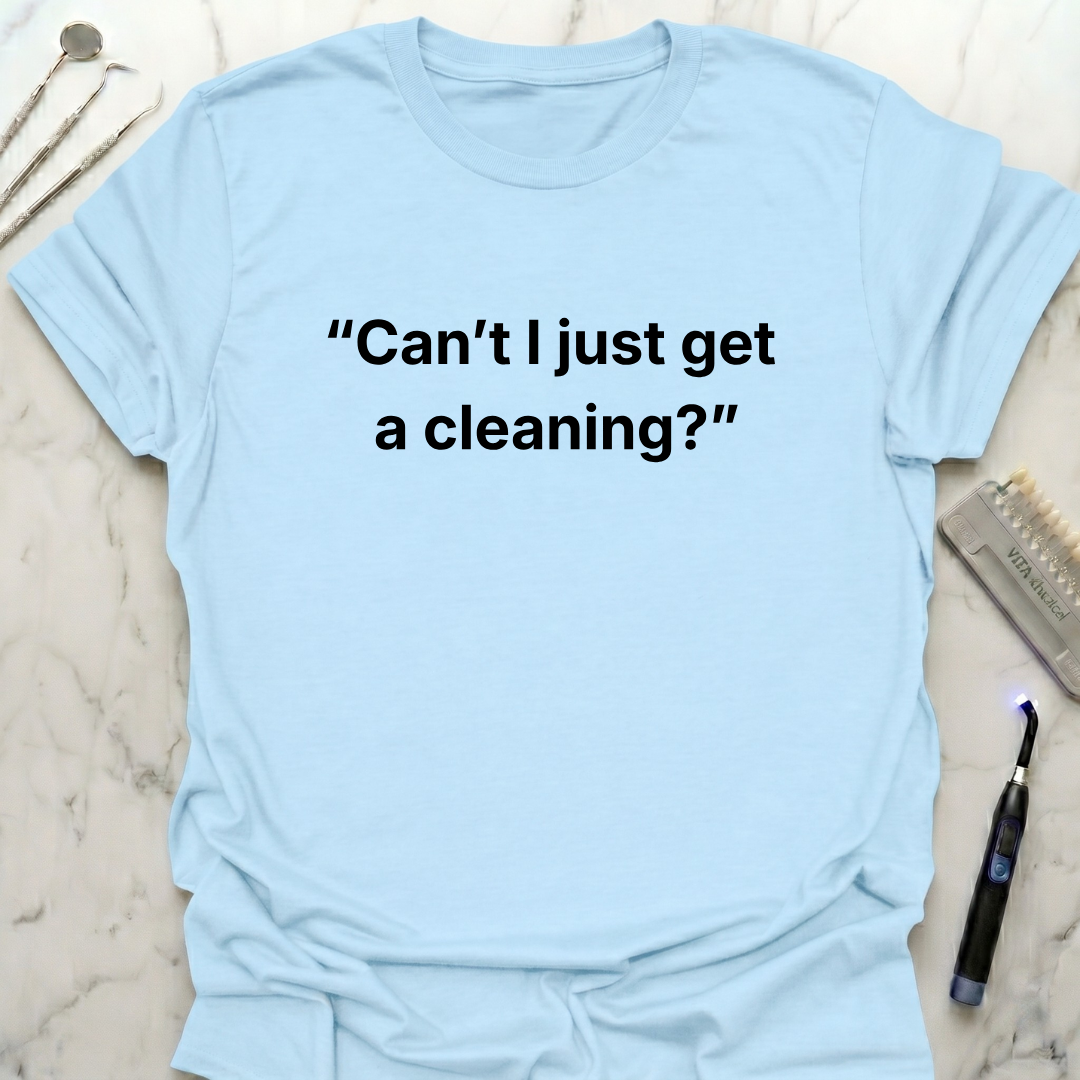 Cant I Just Get a Cleaning simply T-Shirt