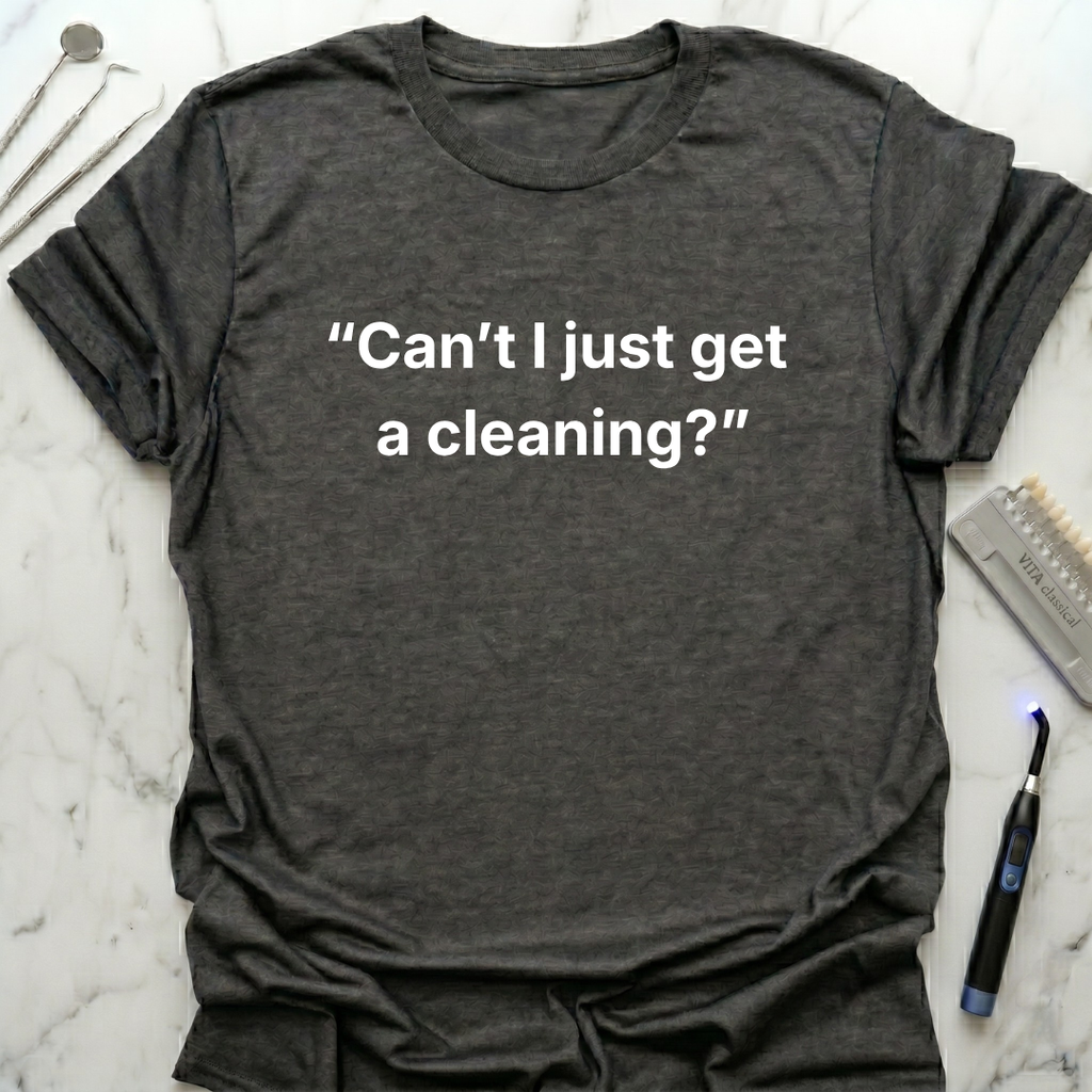 Cant I Just Get a Cleaning simply T-Shirt