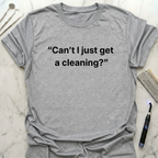 Cant I Just Get a Cleaning simply T-Shirt