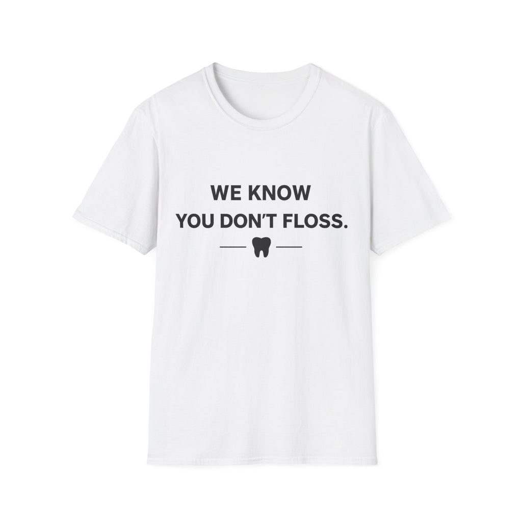 We Know You Don't Floss