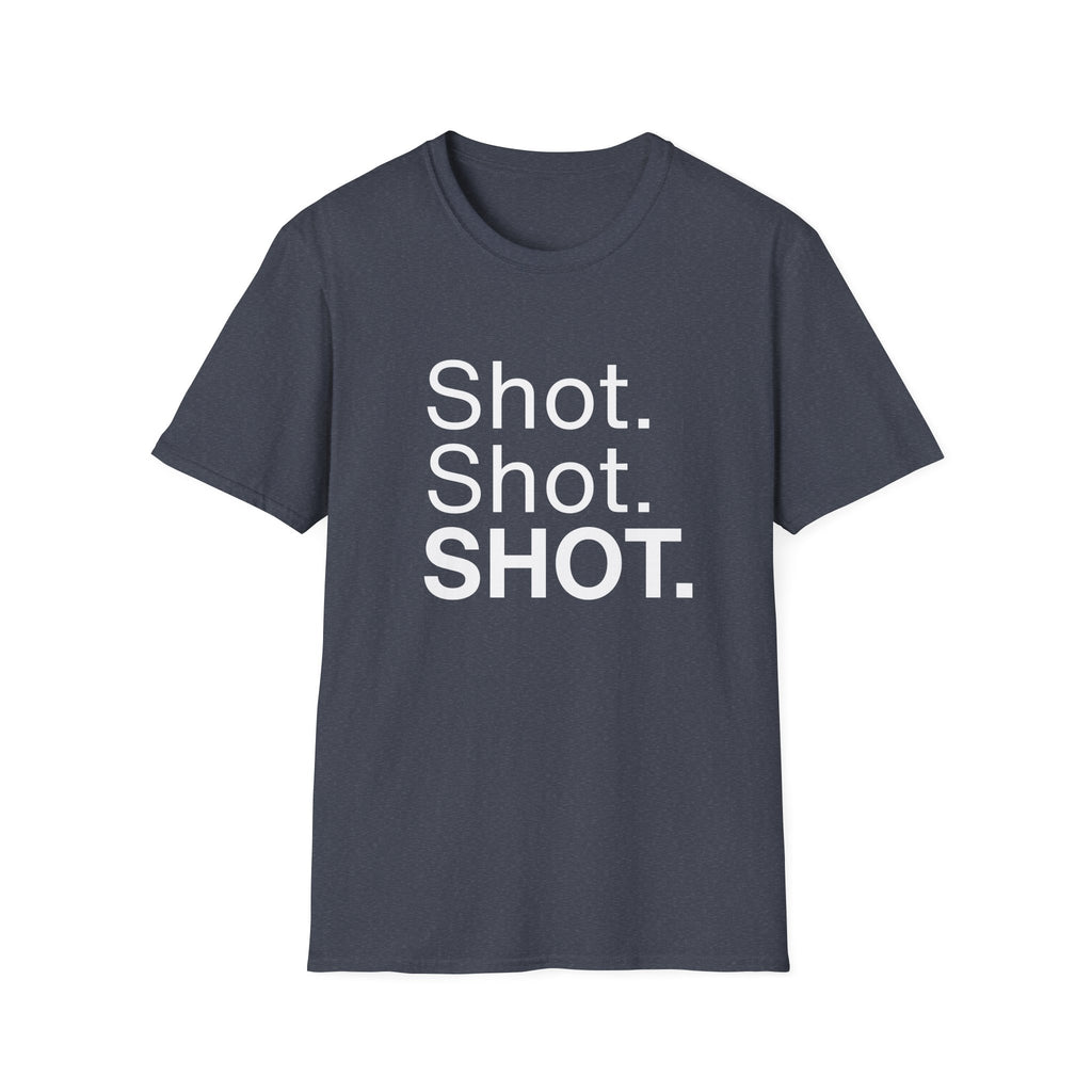 Shot. Shot. SHOT.