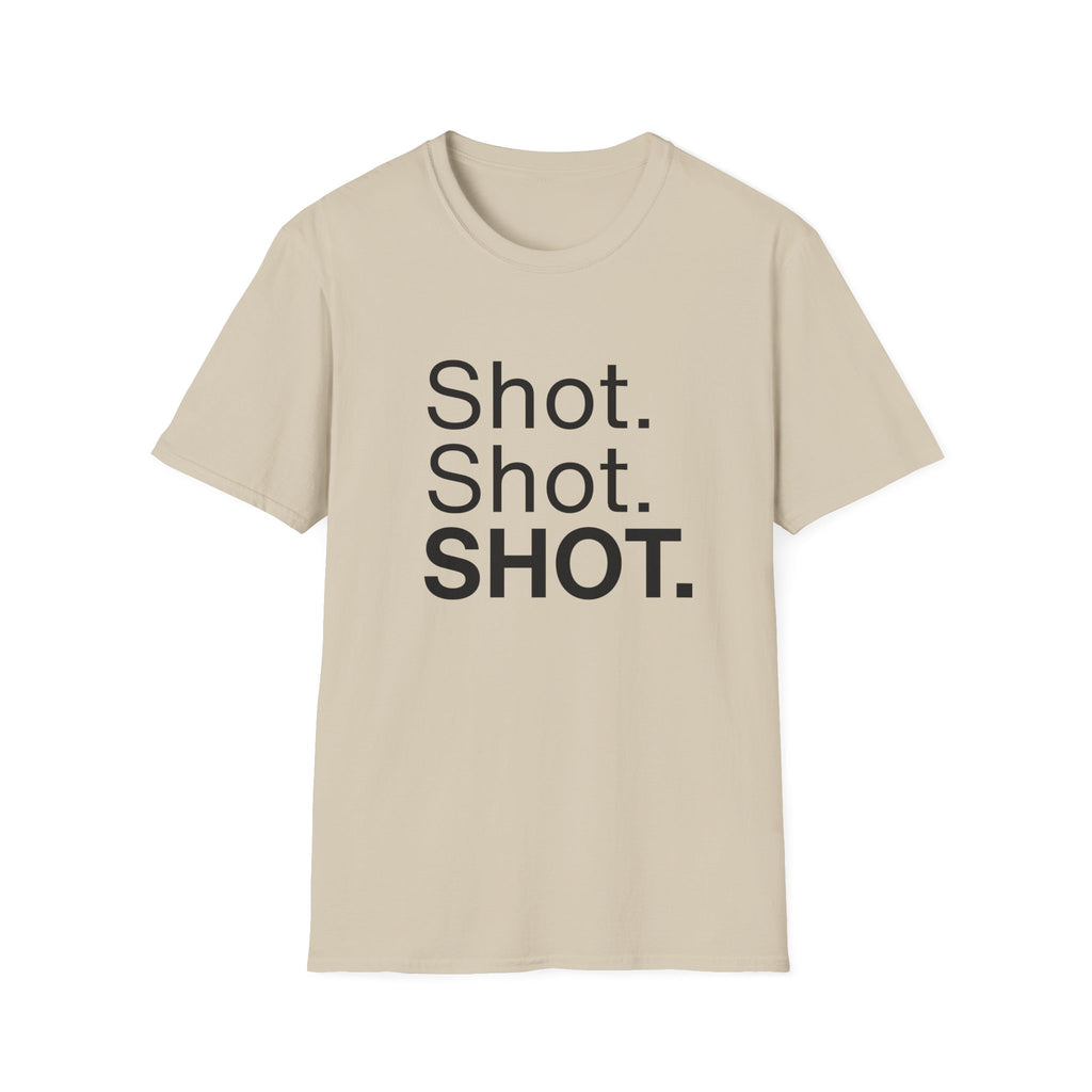 Shot. Shot. SHOT.