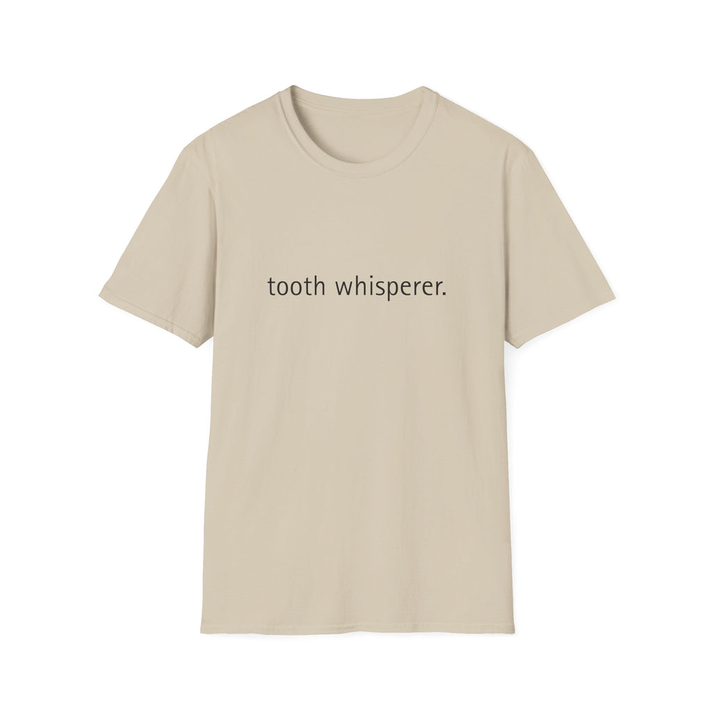 tooth whisperer.