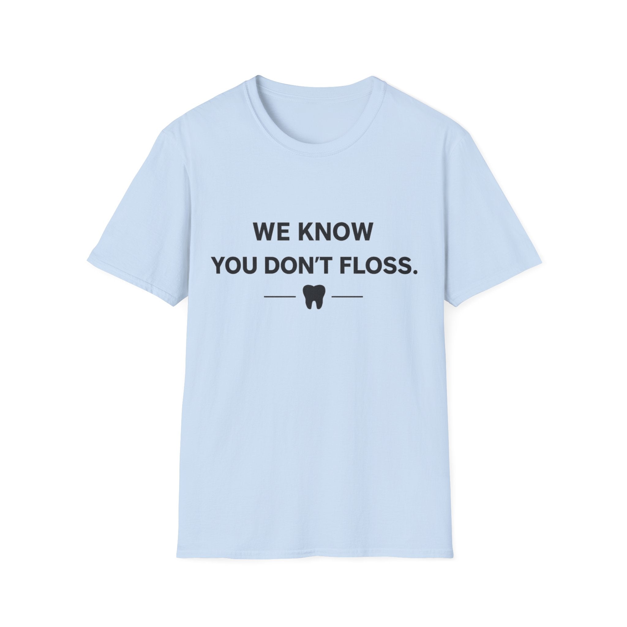 We Know You Don't Floss