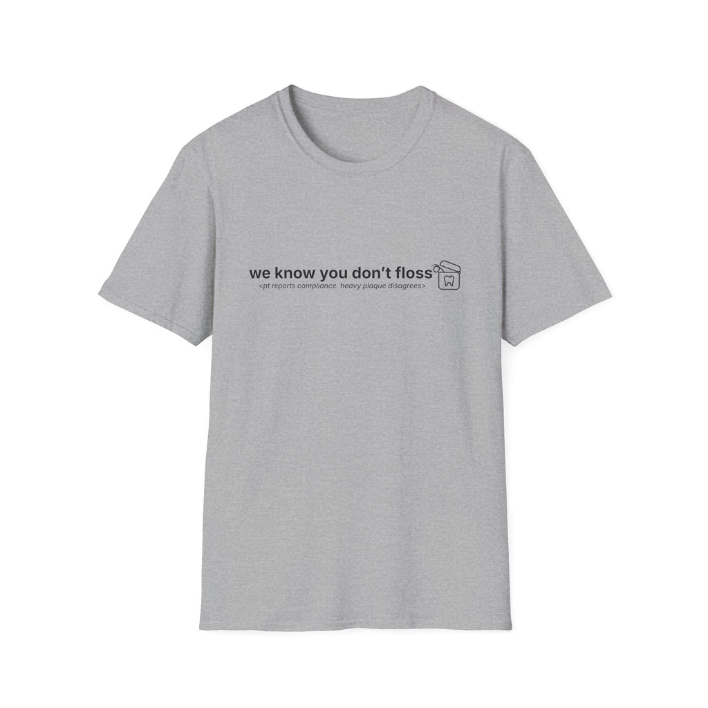 We know you don't floss