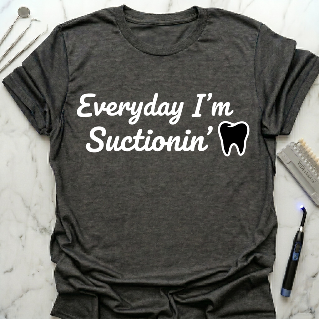 Everyday I'm Suctionin' T-Shirt