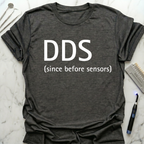 DDS before sensors T-Shirt