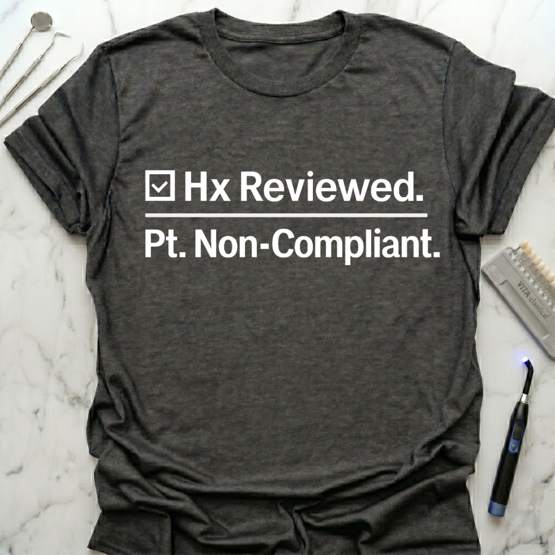 Hx reviewed. Pt. non-compliant T-Shirt