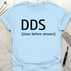 DDS before sensors T-Shirt