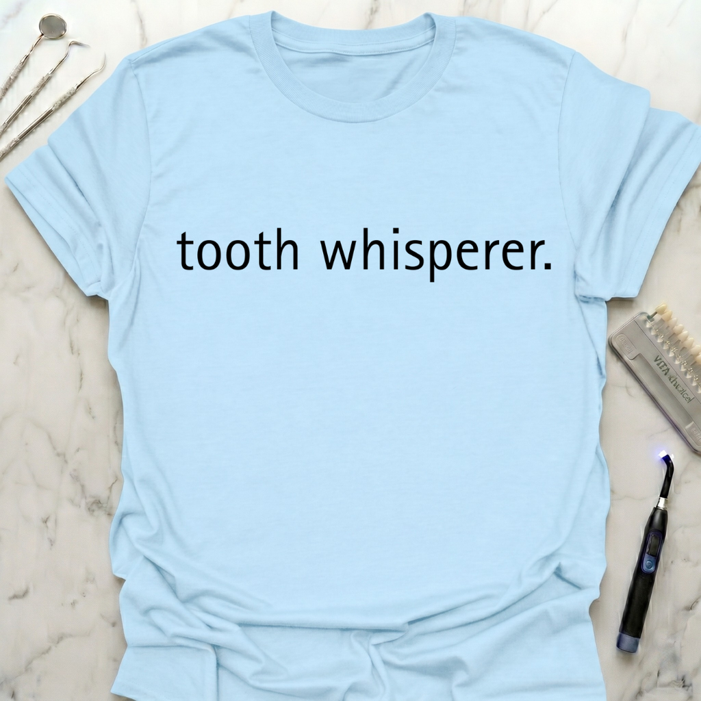 tooth whisperer T-Shirt