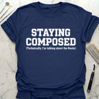 Staying Composed T-Shirt