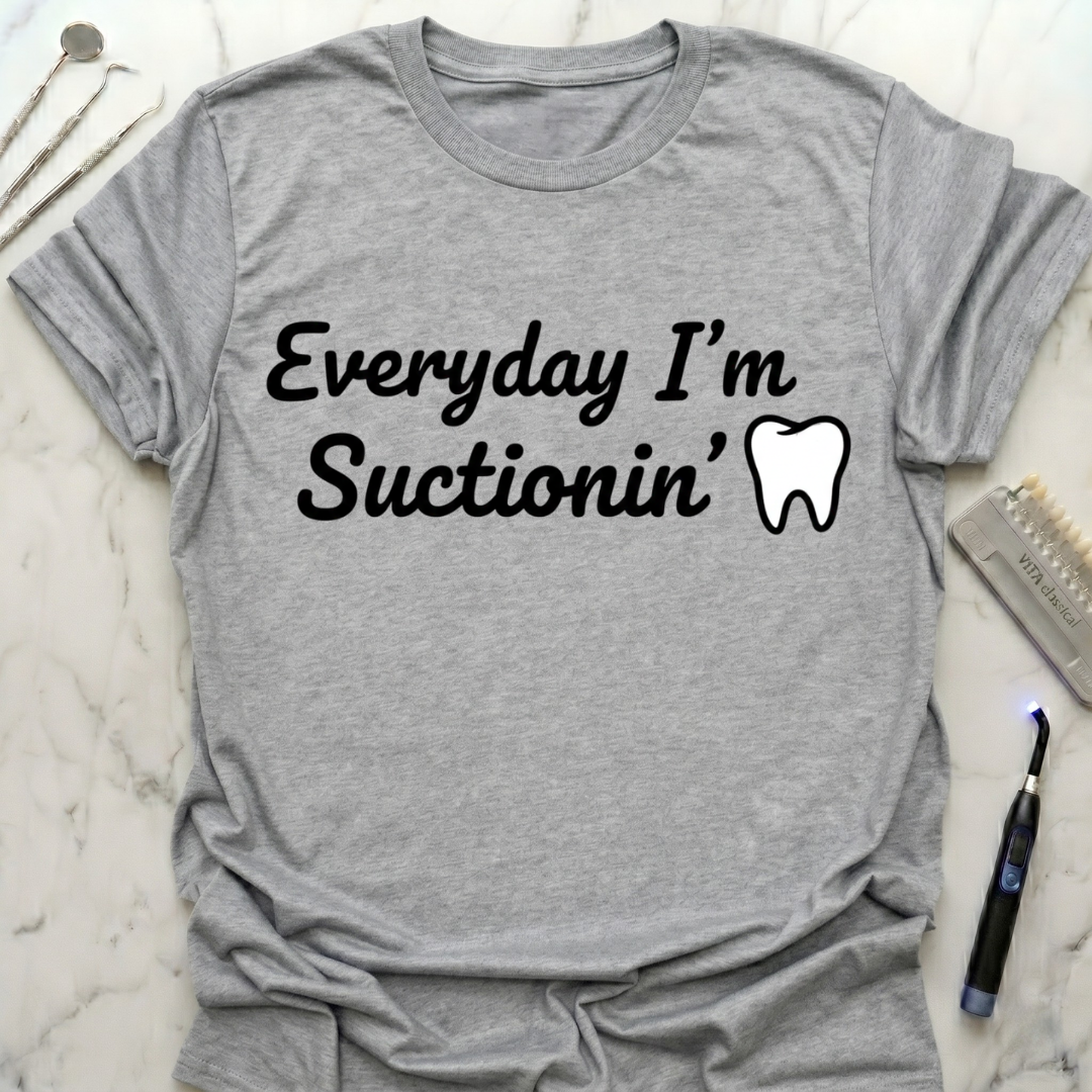 Everyday I'm Suctionin' T-Shirt