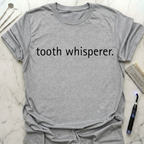 tooth whisperer T-Shirt