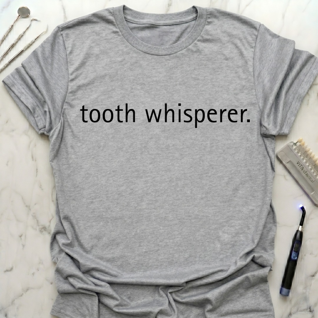 tooth whisperer T-Shirt