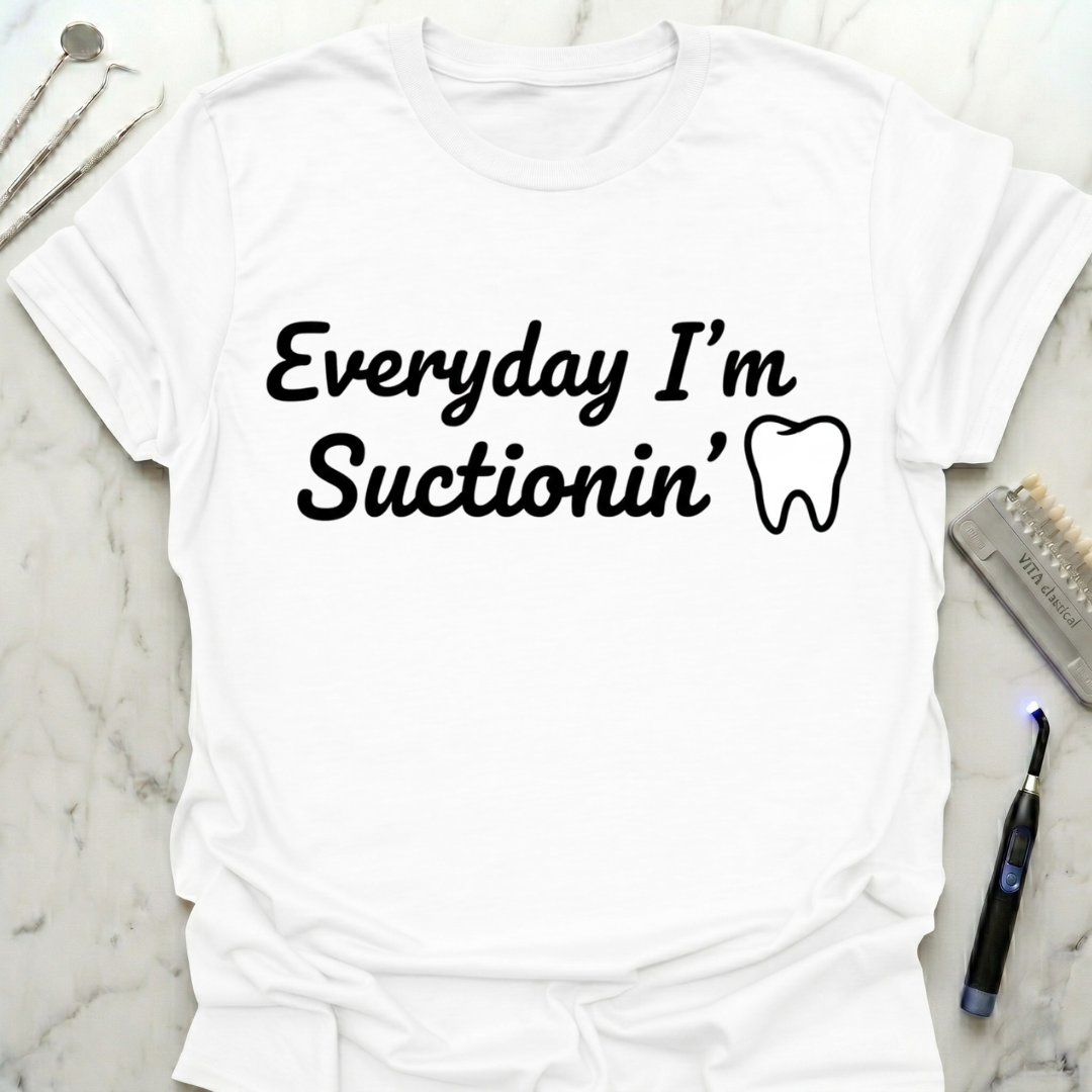 Everyday I'm Suctionin' T-Shirt